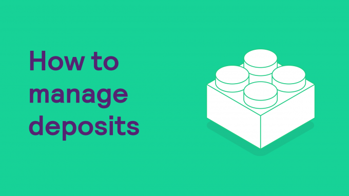 How to manage deposits