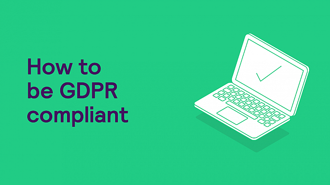 How to be GDPR compliant