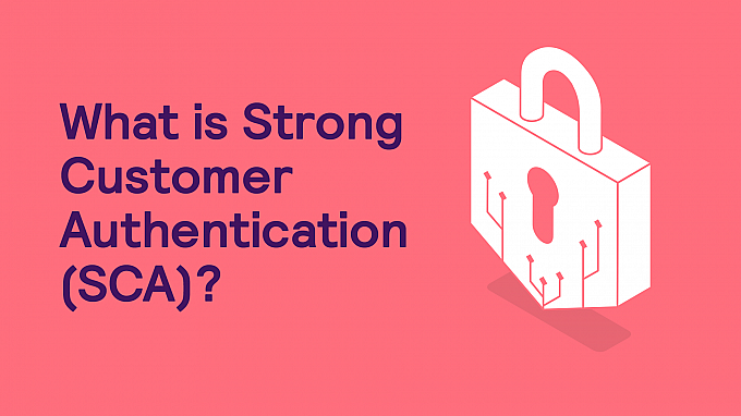 What is Strong Customer Authentication (SCA)?